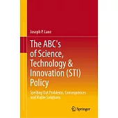 The Abc’s of Science, Technology & Innovation (Sti) Policy: Spelling Out Problems, Consequences and Viable Solutions