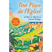 One Place de l’Eglise: A Year in Provence for the 21st Century