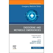 Endocrine and Metabolic Emergencies, an Issue of Emergency Medicine Clinics of North America: Volume 41-4