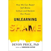 Unlearning Shame: How to Overcome Hopelessness and Resist the Culture of Self-Blame