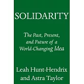 Solidarity: The Past, Present, and Future of a World-Changing Idea