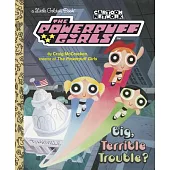 Big, Terrible Trouble? (the Powerpuff Girls)