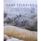 Hand Spinning: Essential Technical and Creative Skills