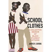School Clothes: A Collective Memoir of Black Student Witness
