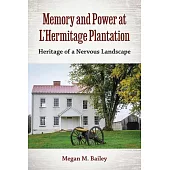 Memory and Power at l’Hermitage Plantation: Heritage of a Nervous Landscape