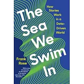 The Sea We Swim in: How Stories Work in a Data-Driven World