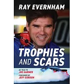 Trophies and Scars: Ray Evernham