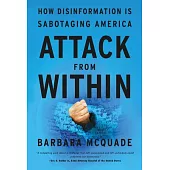 Attack from Within: How Disinformation Is Sabotaging Democracy and the Rule of Law