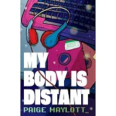 My Body Is Distant: A Memoir