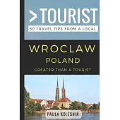 Greater Than a Tourist- Wroclaw Poland: 50 Travel Tips from a Local