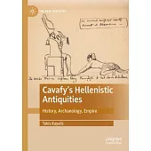 Cavafy’s Hellenistic Antiquities: History, Archaeology, Empire