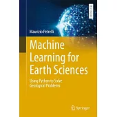 Machine Learning for Earth Sciences: Using Python to Solve Geological Problems
