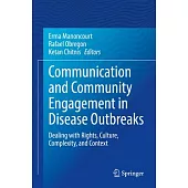 Communication and Community Engagement in Disease Outbreaks: Dealing with Rights, Culture, Complexity and Context