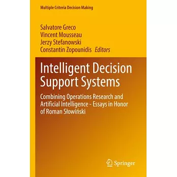 Intelligent Decision Support Systems: Combining Operations Research and Artificial Intelligence - Essays in Honor of Roman Slowiński