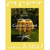 Cucina Closed: Stories and Recipes by Our Friends in Italy
