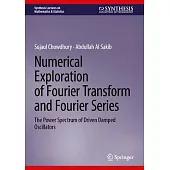 Numerical Exploration of Fourier Transform and Fourier Series: The Power Spectrum of Driven Damped Oscillators