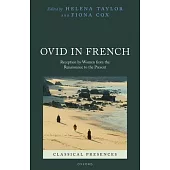 Ovid in French: Reception by Women from the Renaissance to the Present