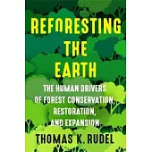 Reforesting the Earth: The Human Drivers of Forest Conservation, Restoration, and Expansion