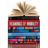 Meanings of Mobility: Family, Education, and Immigration in the Lives of Latino Youth: Family, Education, and Immigration in the Lives of Latino Youth