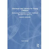 Literature and Literacy for Young Children: Envisioning Possibilities in Early Childhood Education for Ages 0 - 8