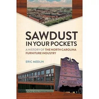Sawdust in Your Pockets: A History of the North Carolina Furniture Industry