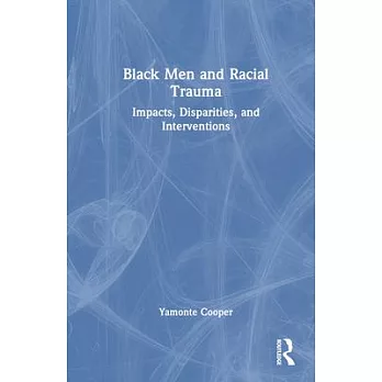 Black Men and Racial Trauma: Impacts, Disparities, and Interventions