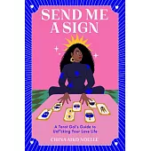 Send Me a Sign: A Tarot Gal’s Guide to Unf*cking Your Love Life
