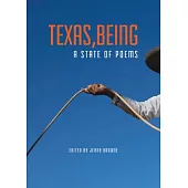 Texas, Being: A State of Poems