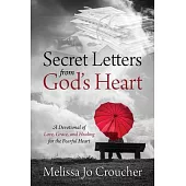 Secret Letters From God’s Heart: A Devotional of Love, Grace, and Healing for the Fearful Heart