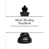 Men’s Healing NoteBook: We Are Only Less Of A Man If We Aren’t A Whole One