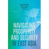 Navigating Prosperity and Security in East Asia