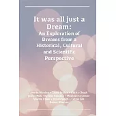 It was all just a Dream: An Exploration of Dreams from a Historical, Cultural and Scientific Perspective