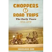 Choppers & Road Trips: The Early Years 1973 - 1979