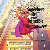 The Superhero Girl and Her Incredible Superpowers!