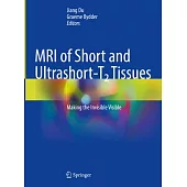 MRI of Short and Ultrashort-T₂ Tissues: Making the Invisible Visible