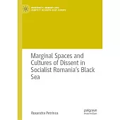 Marginal Spaces and Cultures of Dissent in Socialist Romania’s Black Sea