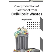 Overproduction of Bioethanol from Cellulosic Wastes