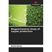 Biogeochemical study of copper production