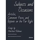 Subjects and Occasions: Articles, Comment Pieces, and Reviews on the Far Right and Other Matters
