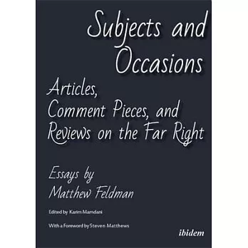 Subjects and Occasions: Articles, Comment Pieces, and Reviews on the Far Right and Other Matters