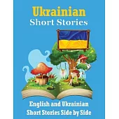 Short Stories in Ukrainian English and Ukrainian Stories Side by Side: Learn the Ukrainian language Ukrainian Made Easy
