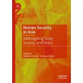 Human Security in Asia: Interrogating State, Society, and Policy