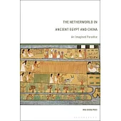 The Netherworld in Ancient Egypt and China: An Imagined Paradise