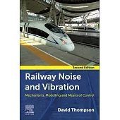 Railway Noise and Vibration: Mechanisms, Modelling and Means of Control