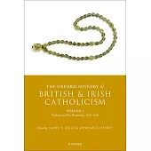 The Oxford History of British and Irish Catholicism, Vol I: Endings and New Beginnings, 1530-1640