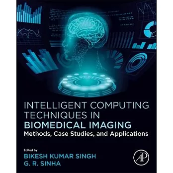 Intelligent Computing Techniques in Biomedical Imaging: Methods, Case Studies, and Applications