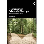 Heideggerian Existential Therapy: Philosophical Ideas in Practice