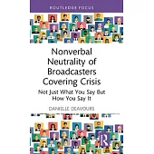 Nonverbal Neutrality of Broadcasters Covering Crisis: Not Just What You Say But How You Say It