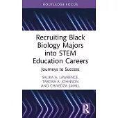 Recruiting Black Biology Majors Into Stem Education Careers: Journeys to Success