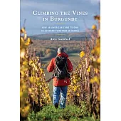 Climbing the Vines in Burgundy: How an American Came to Own a Legendary Vineyard in France
